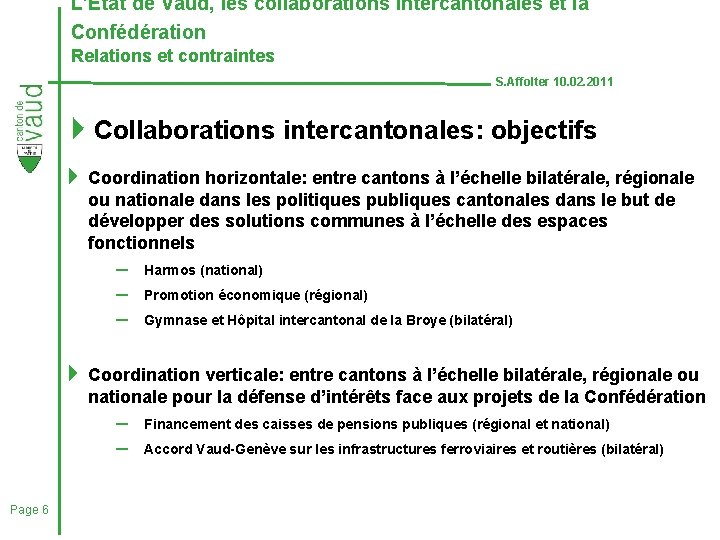 L’Etat de Vaud, les collaborations intercantonales et la Confédération Relations et contraintes S. Affolter