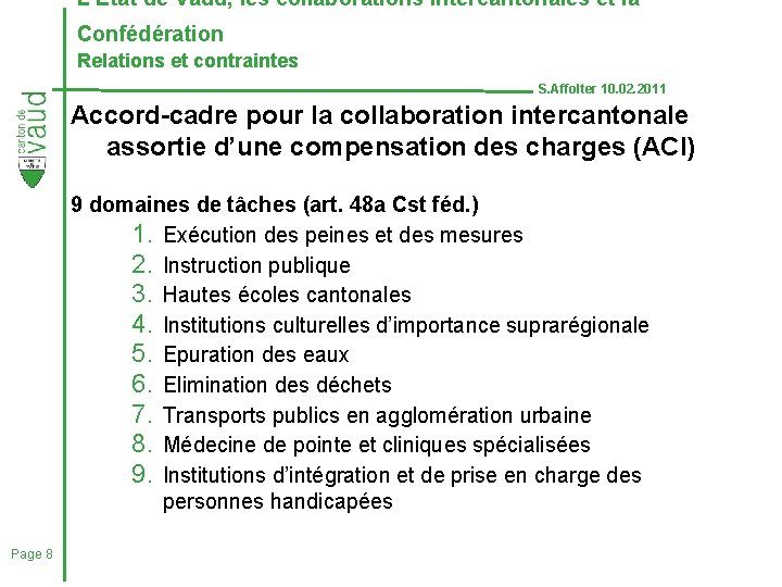 L’Etat de Vaud, les collaborations intercantonales et la Confédération Relations et contraintes S. Affolter