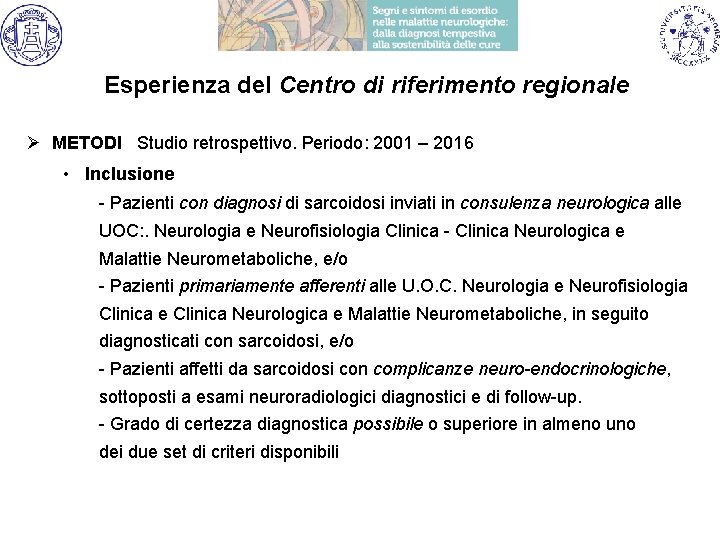 Esperienza del Centro di riferimento regionale Ø METODI Studio retrospettivo. Periodo: 2001 – 2016