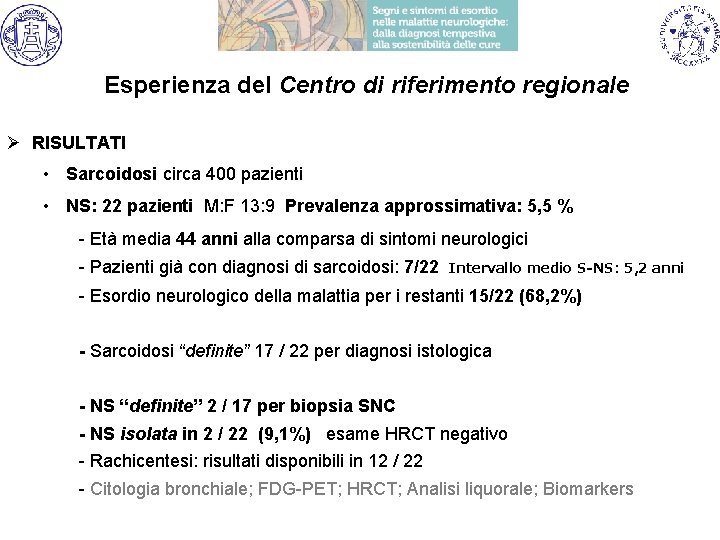 Esperienza del Centro di riferimento regionale Ø RISULTATI • Sarcoidosi circa 400 pazienti •