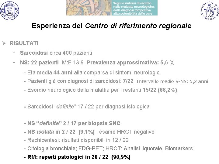 Esperienza del Centro di riferimento regionale Ø RISULTATI • Sarcoidosi circa 400 pazienti •