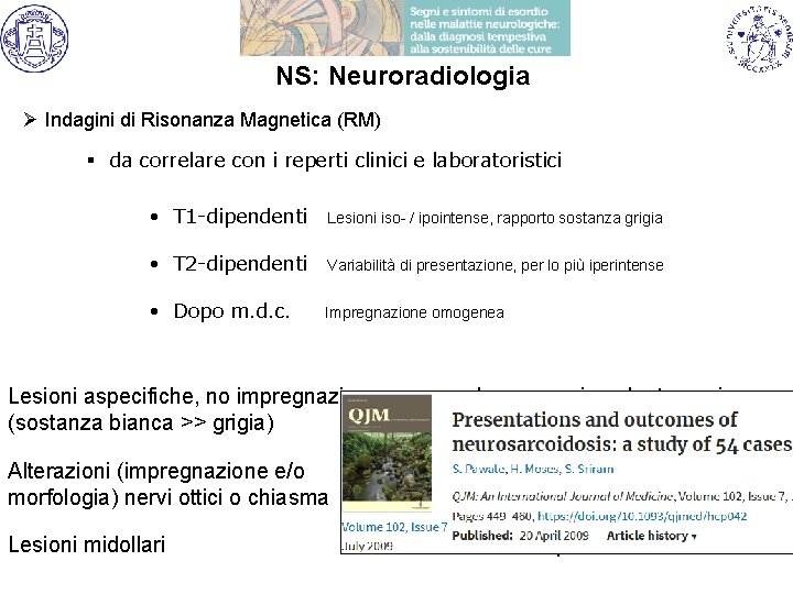 NS: Neuroradiologia Ø Indagini di Risonanza Magnetica (RM) § da correlare con i reperti