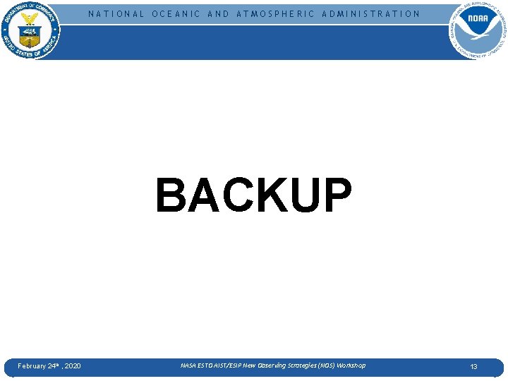 NATIONAL OCEANIC AND ATMOSPHERIC ADMINISTRATION BACKUP February 24 th , 2020 NASA ESTO AIST/ESIP