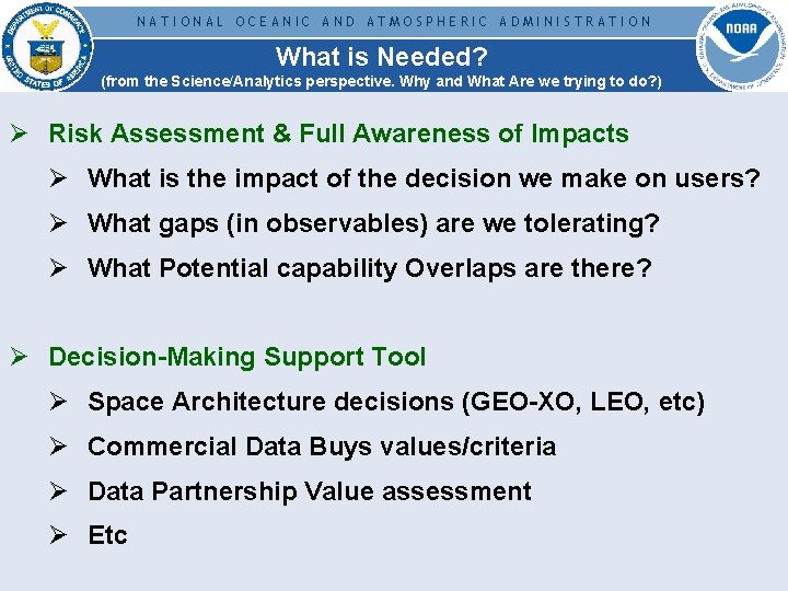 NATIONAL OCEANIC AND ATMOSPHERIC ADMINISTRATION What is Needed? (from the Science/Analytics perspective. Why and