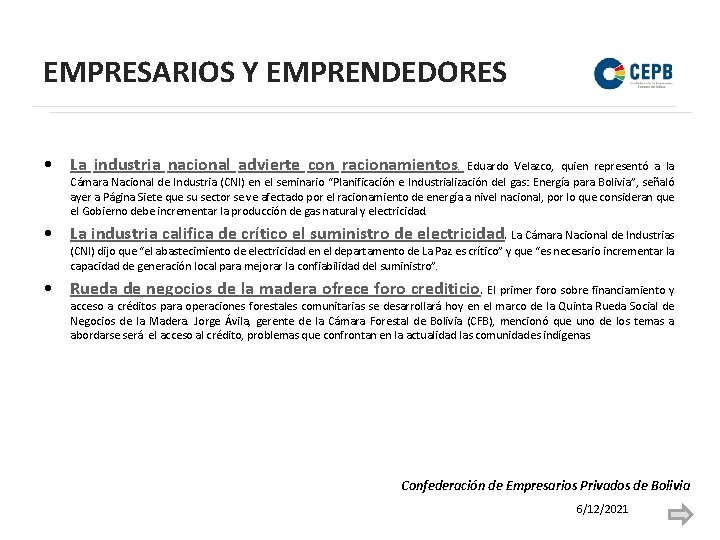 EMPRESARIOS Y EMPRENDEDORES • La industria nacional advierte con racionamientos. Eduardo Velazco, quien representó