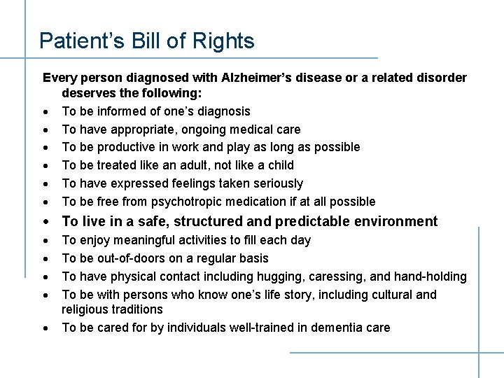 Patient’s Bill of Rights Every person diagnosed with Alzheimer’s disease or a related disorder