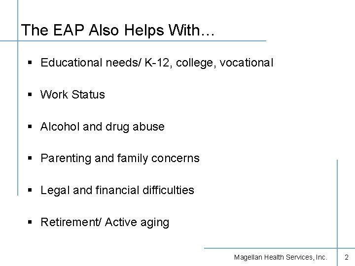 The EAP Also Helps With… § Educational needs/ K-12, college, vocational § Work Status