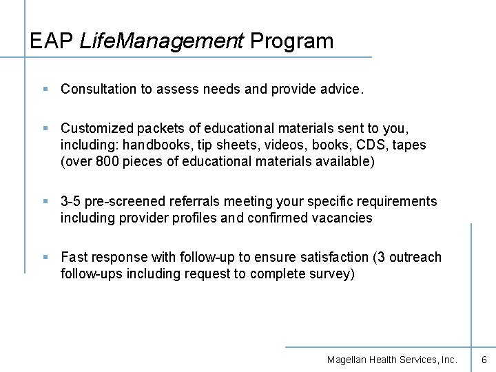 EAP Life. Management Program § Consultation to assess needs and provide advice. § Customized