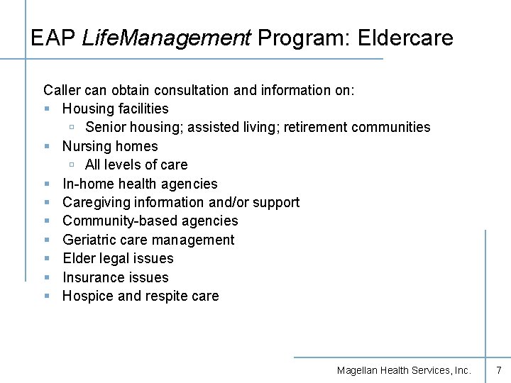 EAP Life. Management Program: Eldercare Caller can obtain consultation and information on: § Housing