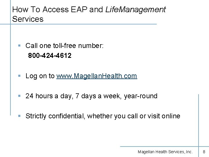 How To Access EAP and Life. Management Services § Call one toll-free number: 800