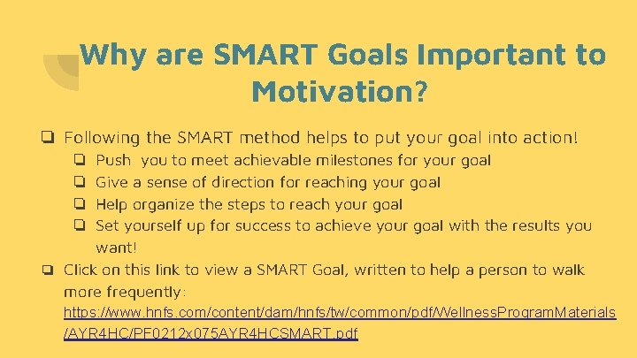 Why are SMART Goals Important to Motivation? ❏ Following the SMART method helps to