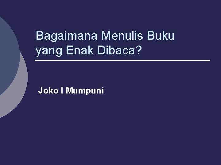 Bagaimana Menulis Buku yang Enak Dibaca? Joko I Mumpuni 