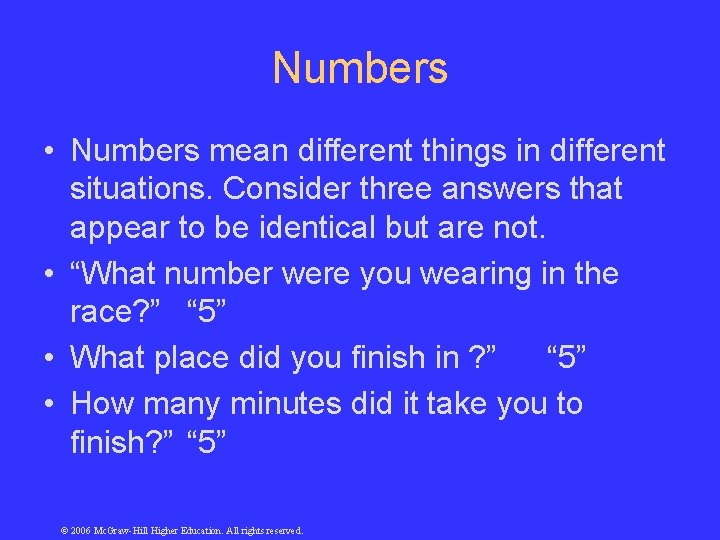 Numbers • Numbers mean different things in different situations. Consider three answers that appear