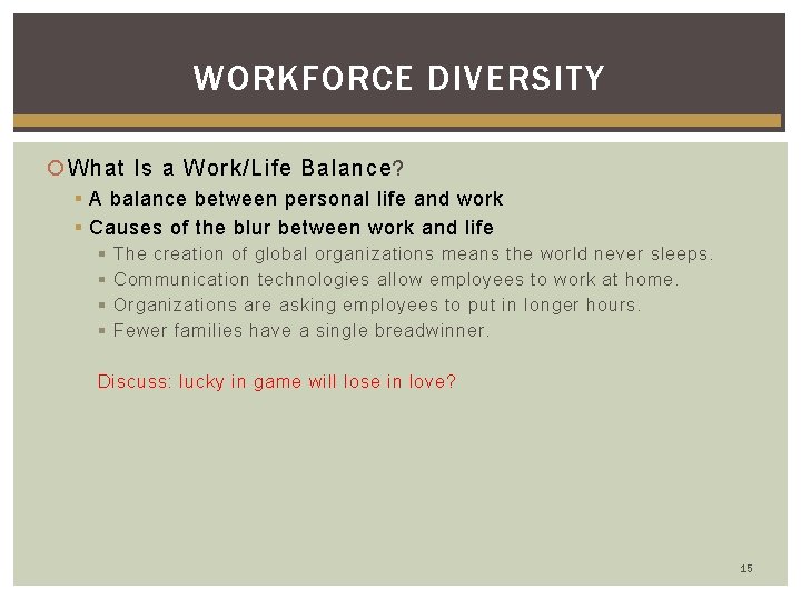 WORKFORCE DIVERSITY What Is a Work/Life Balance? § A balance between personal life and