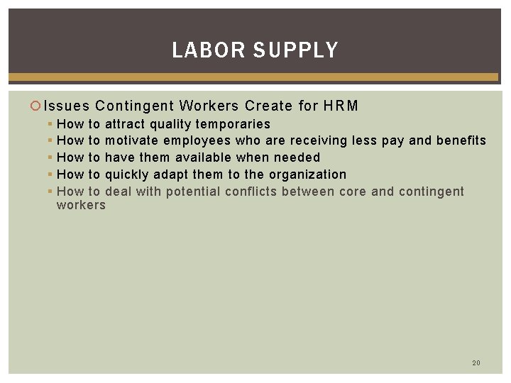 LABOR SUPPLY Issues Contingent Workers Create for HRM § § § How to attract
