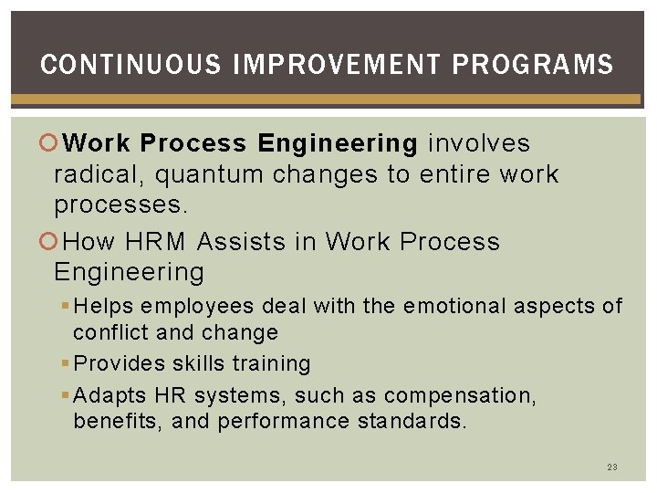 CONTINUOUS IMPROVEMENT PROGRAMS Work Process Engineering involves radical, quantum changes to entire work processes.
