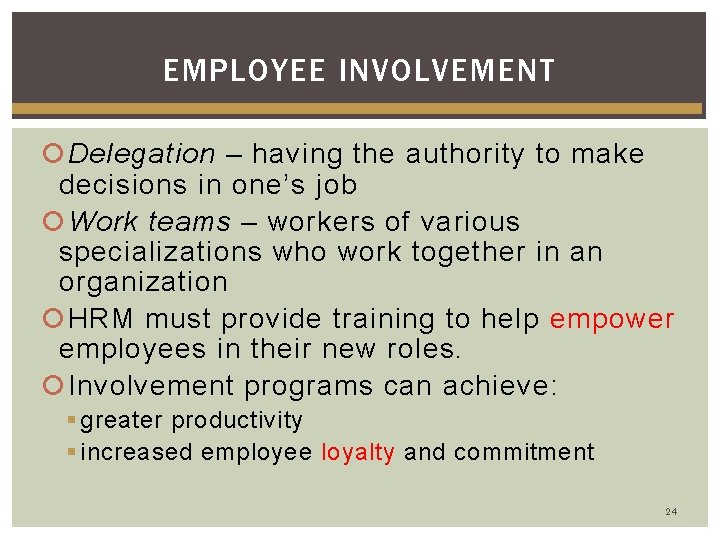EMPLOYEE INVOLVEMENT Delegation – having the authority to make decisions in one’s job Work