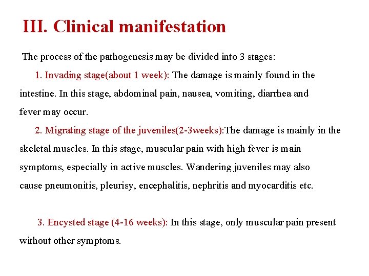 III. Clinical manifestation The process of the pathogenesis may be divided into 3 stages: