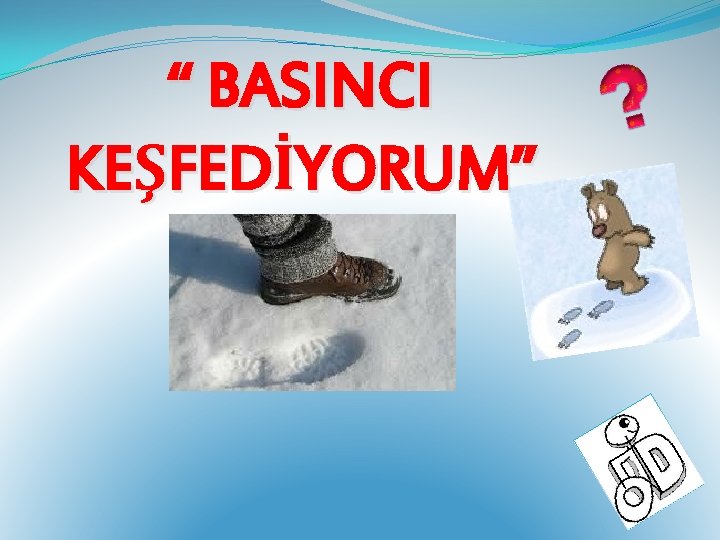 “ BASINCI KEŞFEDİYORUM” 