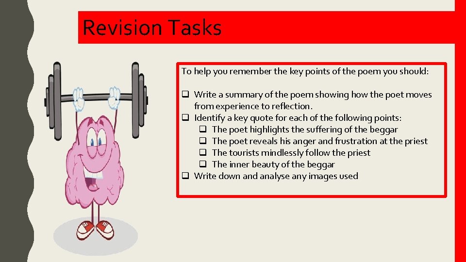 Revision Tasks To help you remember the key points of the poem you should: