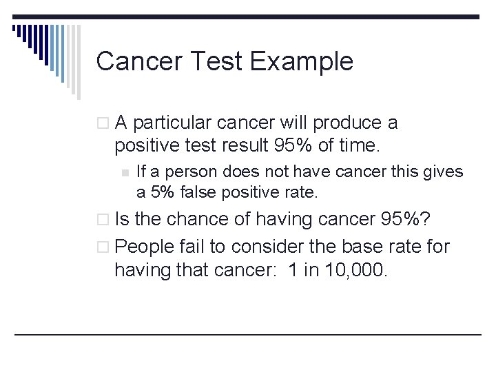 Cancer Test Example o A particular cancer will produce a positive test result 95%