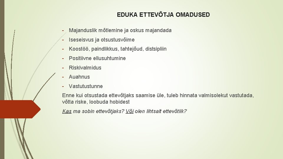 EDUKA ETTEVÕTJA OMADUSED - Majanduslik mõtlemine ja oskus majandada - Iseseisvus ja otsustusvõime -