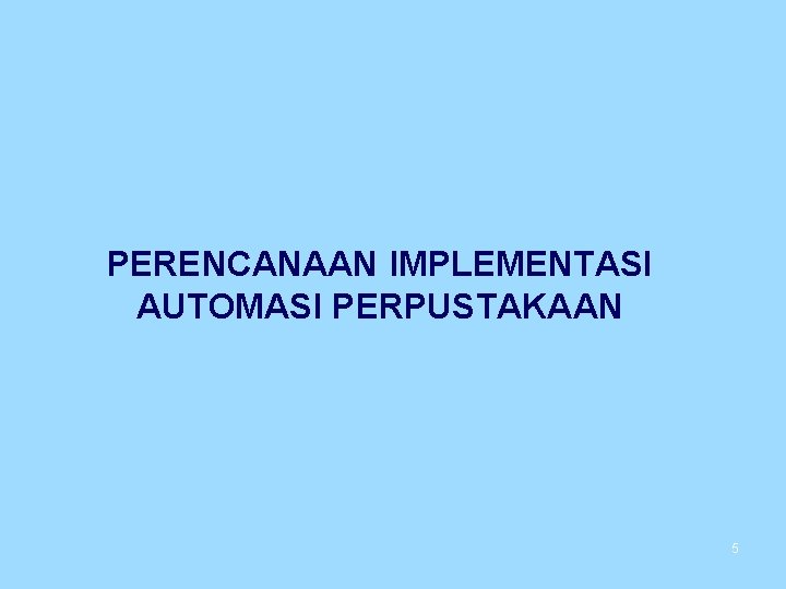 PERENCANAAN IMPLEMENTASI AUTOMASI PERPUSTAKAAN 5 