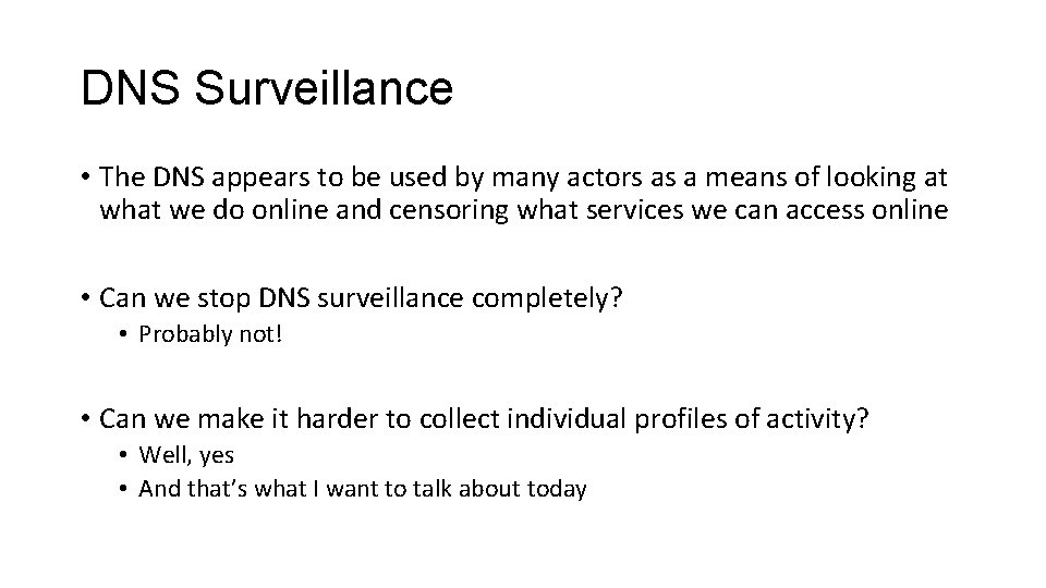 DNS Surveillance • The DNS appears to be used by many actors as a