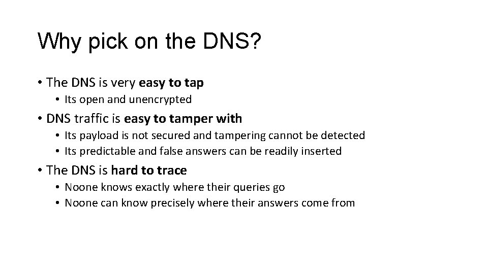 Why pick on the DNS? • The DNS is very easy to tap •