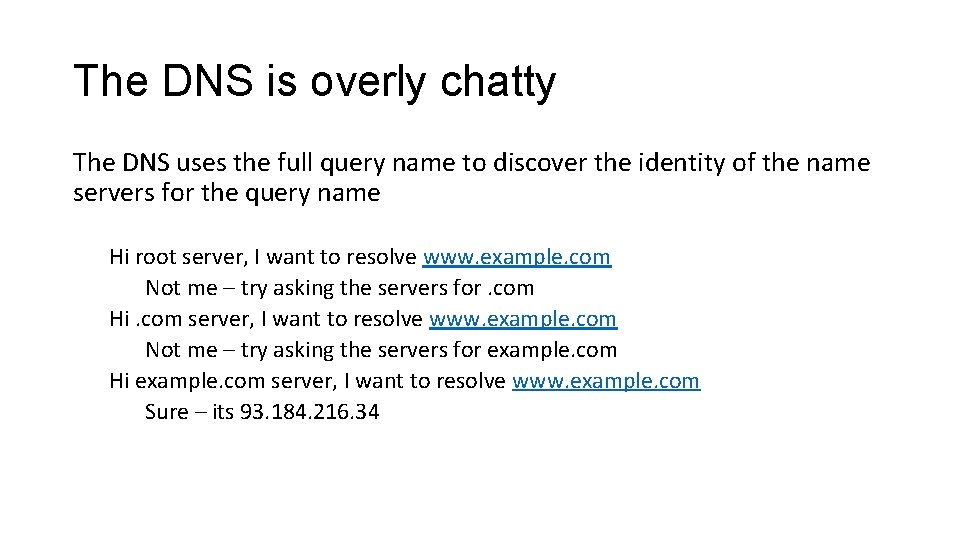 The DNS is overly chatty The DNS uses the full query name to discover