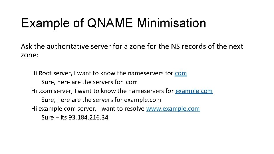 Example of QNAME Minimisation Ask the authoritative server for a zone for the NS