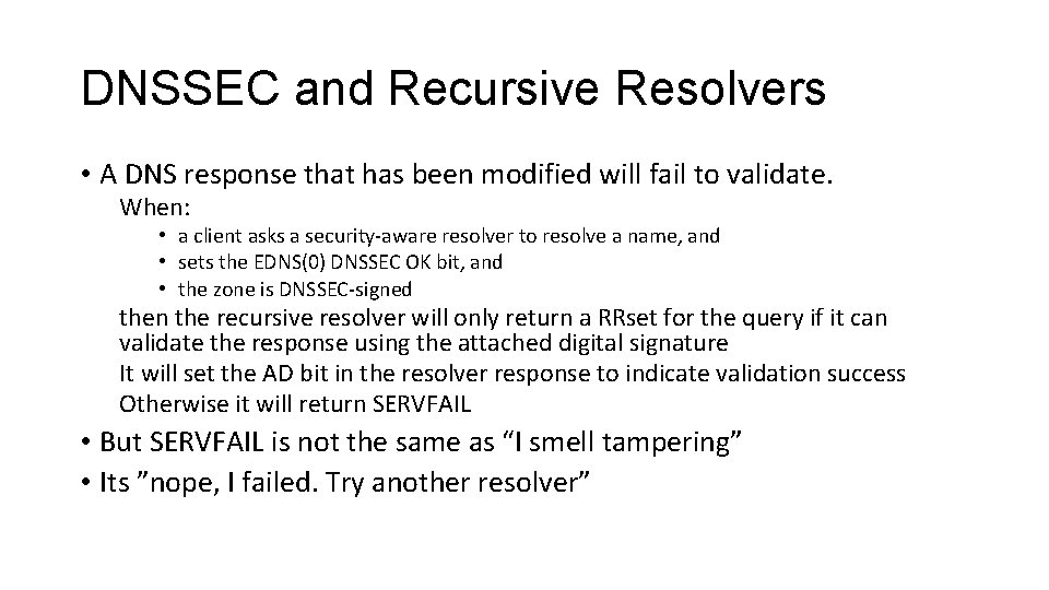 DNSSEC and Recursive Resolvers • A DNS response that has been modified will fail