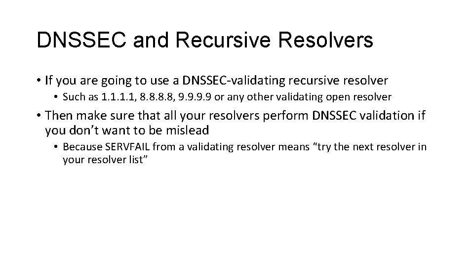 DNSSEC and Recursive Resolvers • If you are going to use a DNSSEC-validating recursive