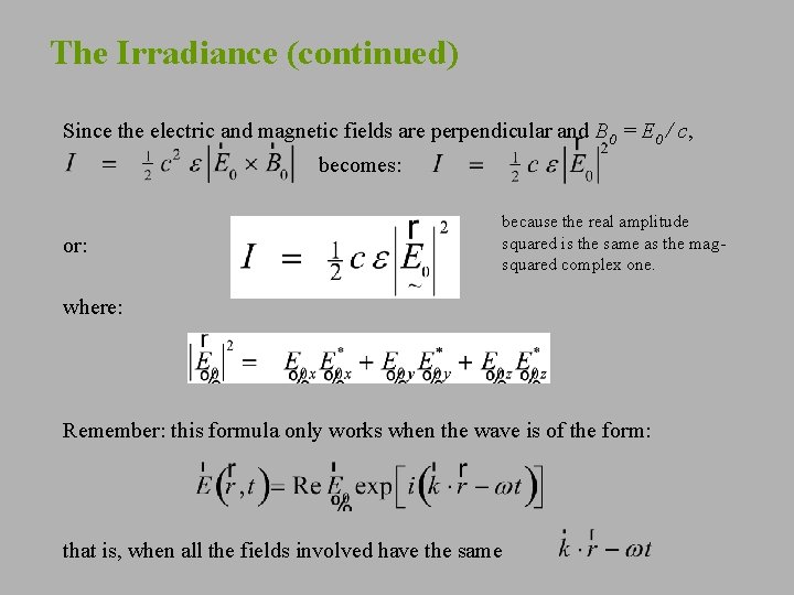 The Irradiance (continued) Since the electric and magnetic fields are perpendicular and B 0
