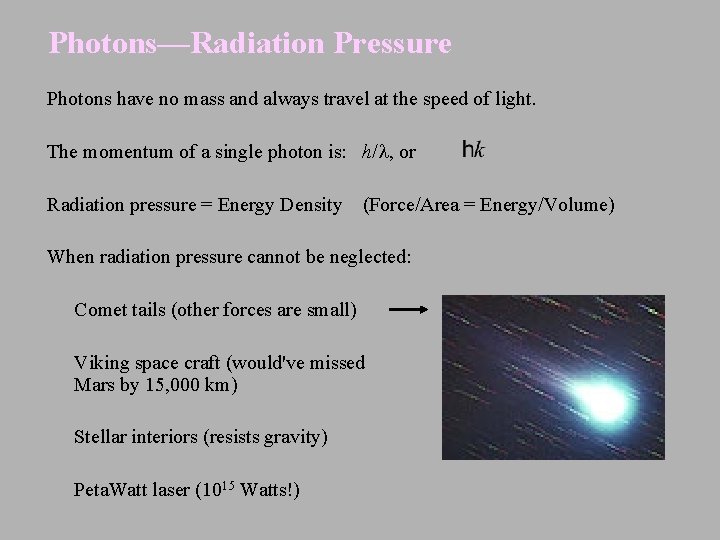 Photons—Radiation Pressure Photons have no mass and always travel at the speed of light.
