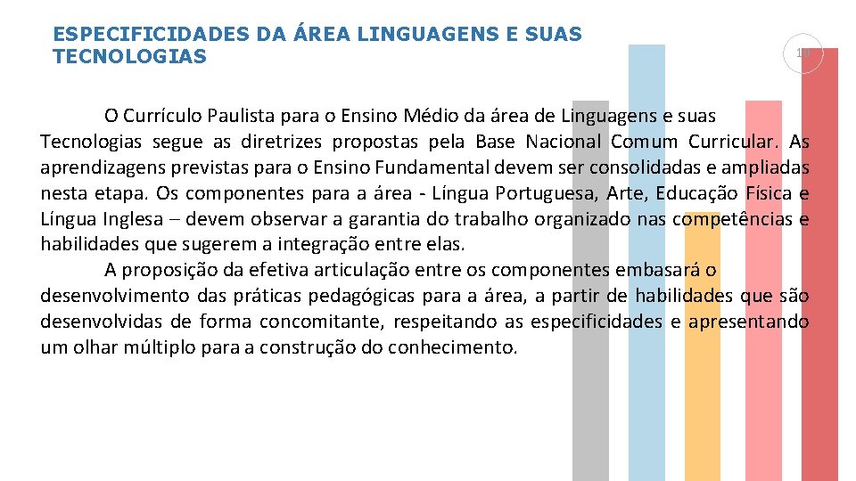 ESPECIFICIDADES DA ÁREA LINGUAGENS E SUAS TECNOLOGIAS 10 O Currículo Paulista para o Ensino