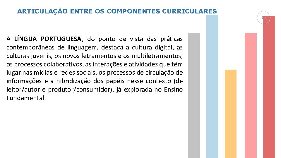 ARTICULAÇÃO ENTRE OS COMPONENTES CURRICULARES A LÍNGUA PORTUGUESA, do ponto de vista das práticas