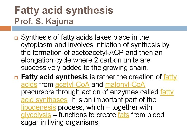 Fatty acid synthesis Prof. S. Kajuna Synthesis of fatty acids takes place in the