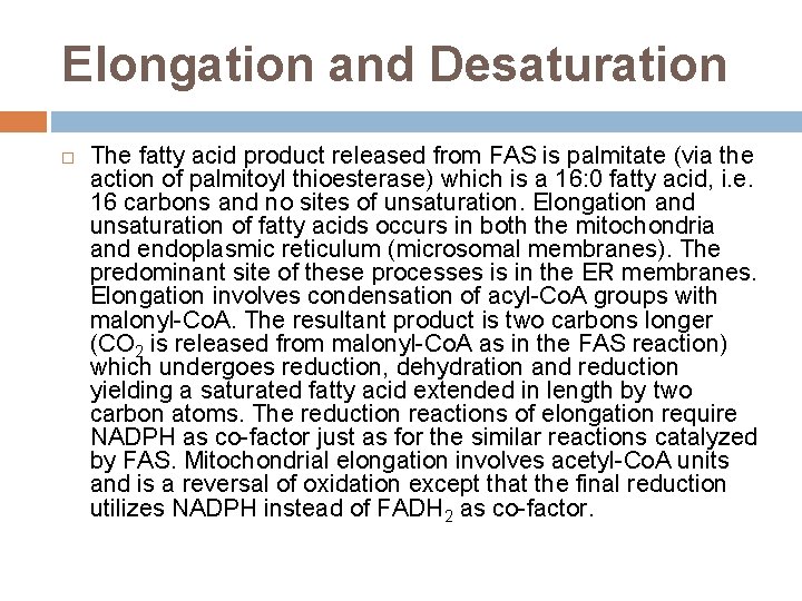 Elongation and Desaturation The fatty acid product released from FAS is palmitate (via the