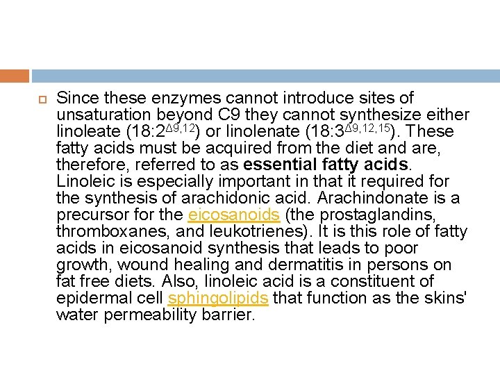  Since these enzymes cannot introduce sites of unsaturation beyond C 9 they cannot