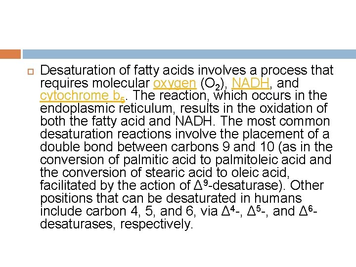  Desaturation of fatty acids involves a process that requires molecular oxygen (O 2),