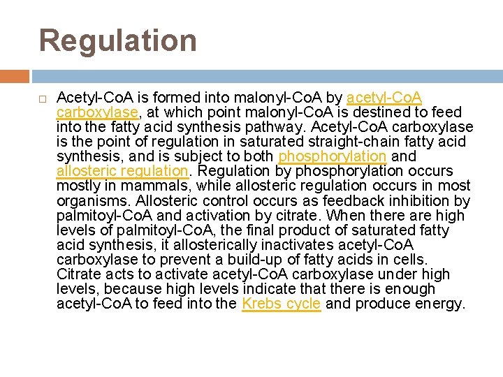 Regulation Acetyl-Co. A is formed into malonyl-Co. A by acetyl-Co. A carboxylase, at which