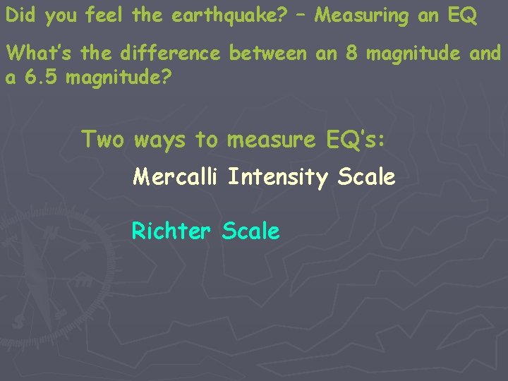 Did you feel the earthquake? – Measuring an EQ What’s the difference between an Did you feel the earthquake? – Measuring an EQ What’s the difference between an