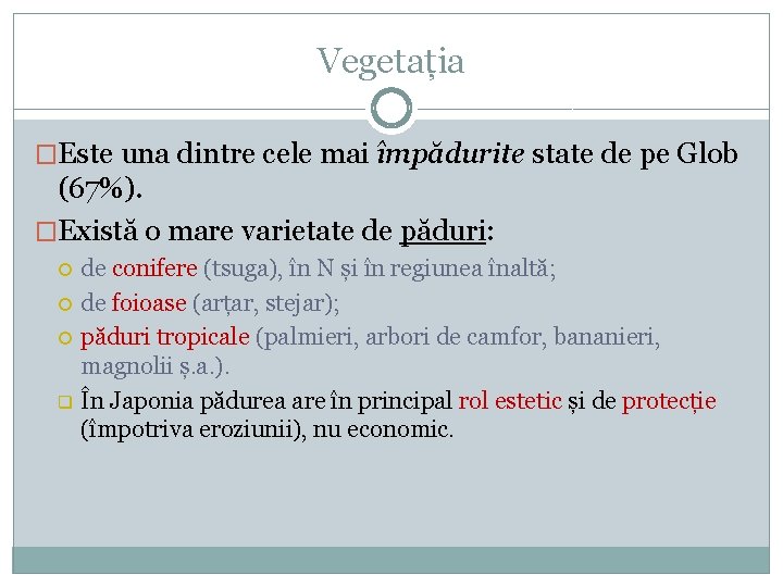 Vegetația �Este una dintre cele mai împădurite state de pe Glob (67%). �Există o