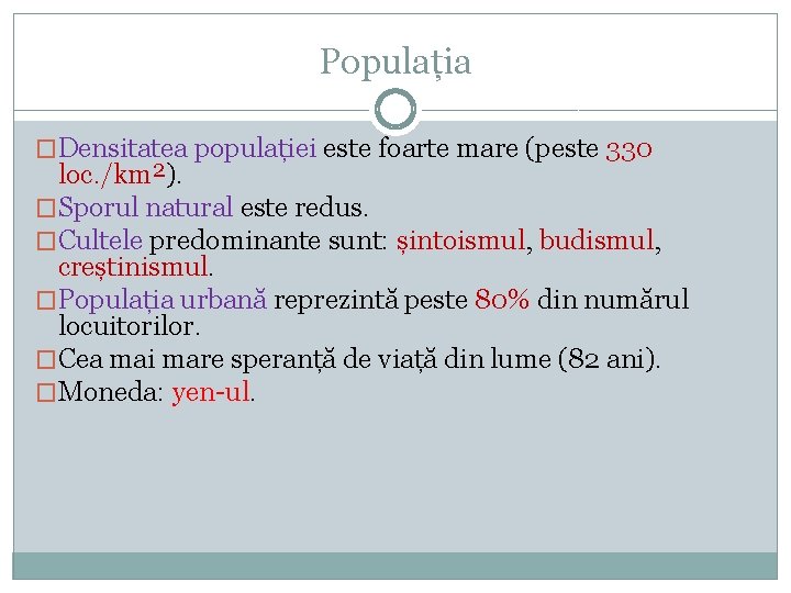 Populația �Densitatea populației este foarte mare (peste 330 loc. /km²). �Sporul natural este redus.