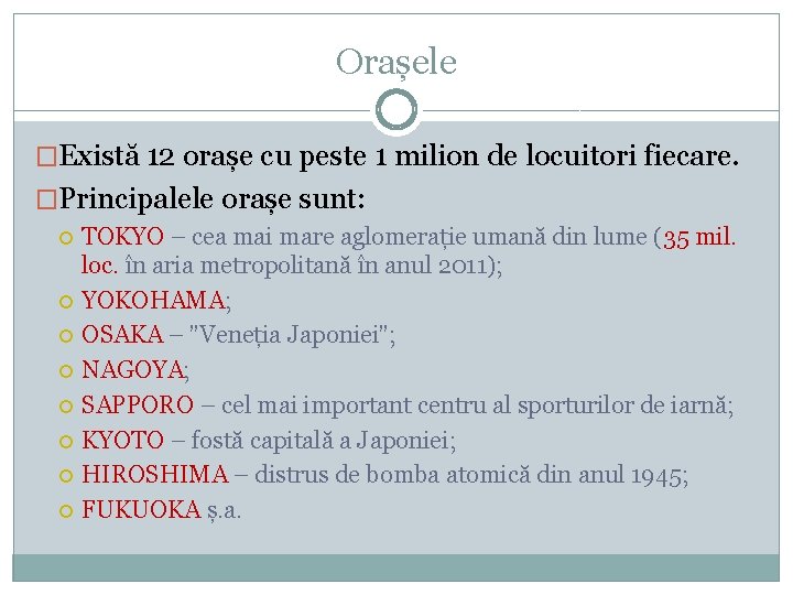 Orașele �Există 12 orașe cu peste 1 milion de locuitori fiecare. �Principalele orașe sunt: Orașele �Există 12 orașe cu peste 1 milion de locuitori fiecare. �Principalele orașe sunt: