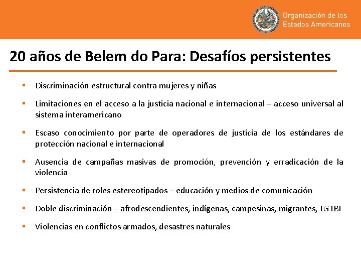 20 años de Belem do Para: Desafíos persistentes § Discriminación estructural contra mujeres y