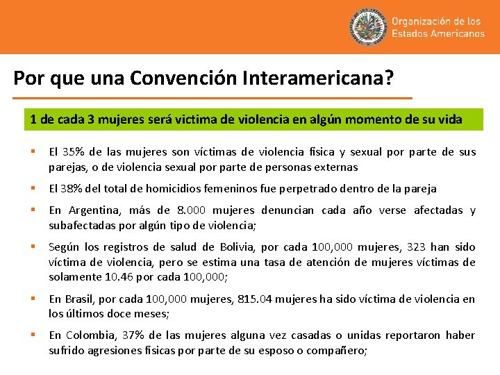 Por que una Convención Interamericana? 1 de cada 3 mujeres será victima de violencia
