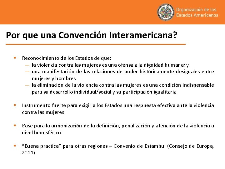 Por que una Convención Interamericana? § Reconocimiento de los Estados de que: — la