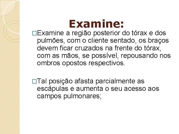 �Examine: a região posterior do tórax e dos pulmões, com o cliente sentado, os